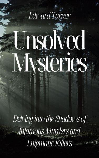 Produktbild: Unsolved Mysteries: Delving into the Shadows of Infamous Murders