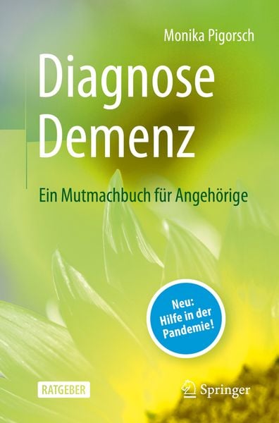 Diagnose Demenz: Ein Mutmachbuch für Angehörige, Taschenbuch von Monika Pigorsch, Springer Berlin, 978-3-662-65290-9