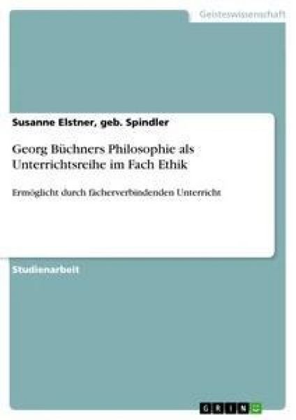 Produktbild: Georg B&uuml;chners Philosophie als Unterrichtsreihe im Fach Ethik