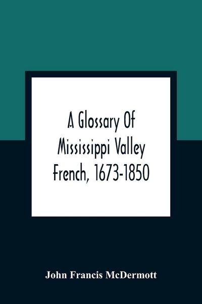 Produktbild: A Glossary Of Mississippi Valley French, 1673-1850