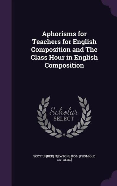 Produktbild: Aphorisms for Teachers for English Composition and The Class Hour in English Composition