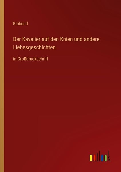 Der Kavalier auf den Knien und andere Liebesgeschichten, Taschenbuch von Klabund, Outlook, 9783368296100