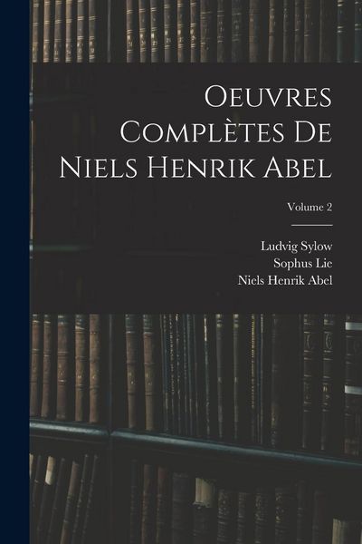 Produktbild: Oeuvres Compl&egrave;tes De Niels Henrik Abel; Volume 2