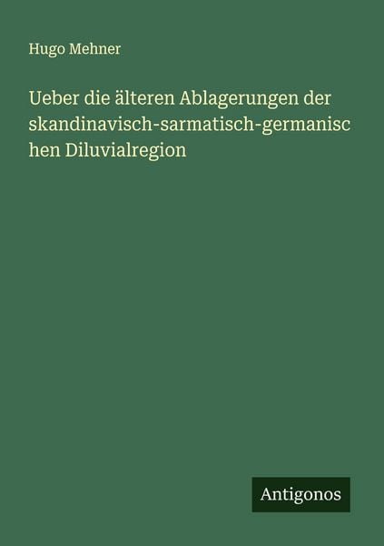 Produktbild: Ueber die &auml;lteren Ablagerungen der skandinavisch-sarmatisch-germanischen Diluvialregion