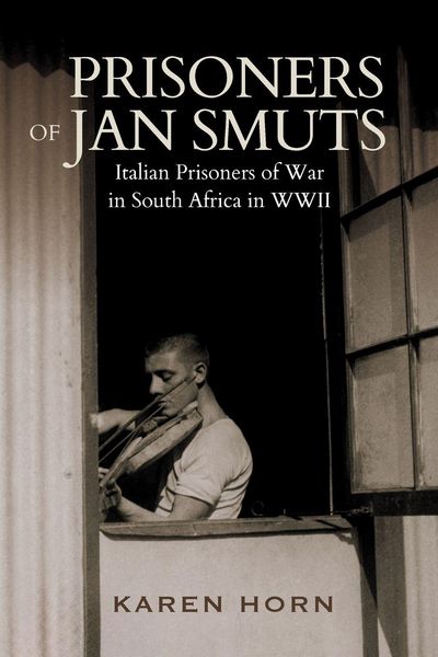 Produktbild: PRISONERS OF JAN SMUTS - Italian Prisoners of War in South Africa in WWII