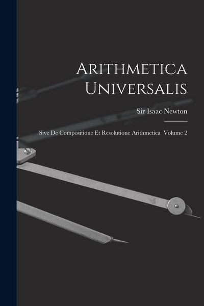 Produktbild: Arithmetica Universalis: Sive De Compositione Et Resolutione Arithmetica Volume 2