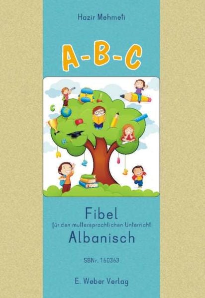A-B-C. Lese-Rechtschreib-Fibel für Kinder mit albanischer Muttersprache, Geheftet von Hazir Mehmeti, Weber, E, 978-3-85253-429-9
