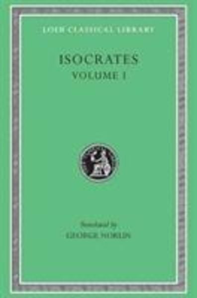Produktbild: Isocrates, Volume I - To Demonicus. To Nicocles. Nicocles or the Cyprians. Panegyricus. To Philip. Archidamus