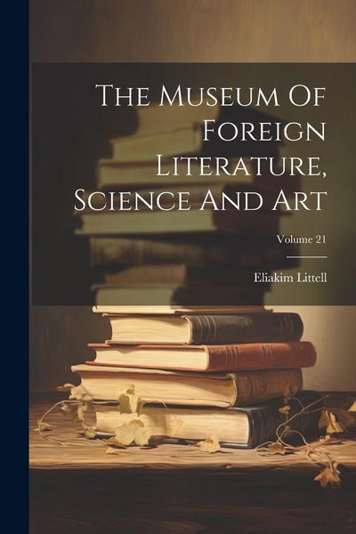 Produktbild: The Museum Of Foreign Literature, Science And Art; Volume 21
