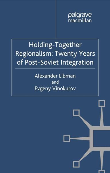 Produktbild: Holding-Together Regionalism: Twenty Years of Post-Soviet Integration