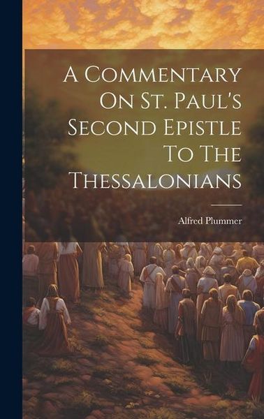 Produktbild: A Commentary On St. Paul's Second Epistle To The Thessalonians