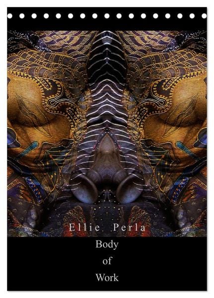 Ellie Perla - Body of Work (Tischkalender 2024 DIN A5 hoch), CALVENDO Monatskalender