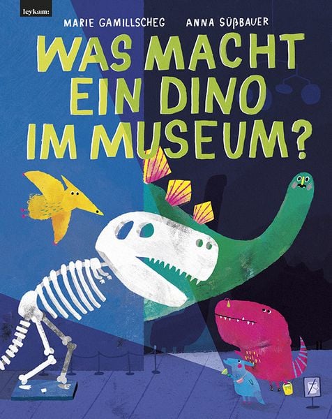 Was macht ein Dino im Museum?, Gebundene Ausgabe von Marie Gamillscheg, Leykam, 978-3-7011-8361-6