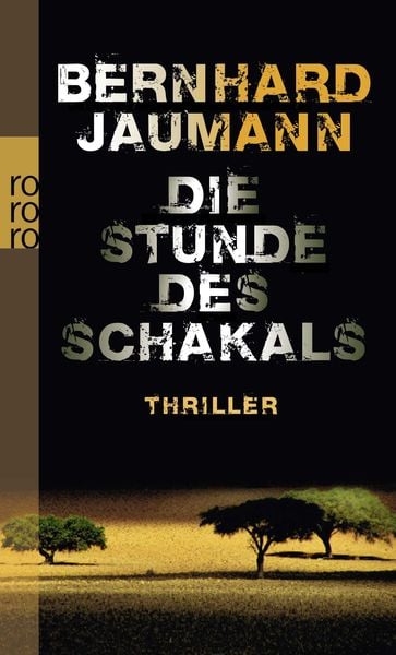 Die Stunde des Schakals / Clemencia Garises Band 1, Taschenbuch von Bernhard Jaumann, Rowohlt Taschenbuch
