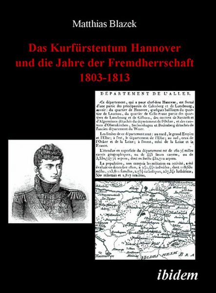 Produktbild: Das Kurf&uuml;rstentum Hannover und die Jahre der Fremdherrschaft 1803-1813