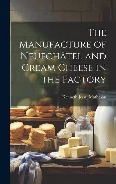 Produktbild: The Manufacture of Neufch&acirc;tel and Cream Cheese in the Factory