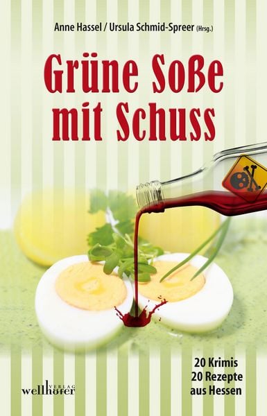 Produktbild: Gr&uuml;ne So&szlig;e mit Schuss: 20 Krimis und 20 Rezepte aus Hessen