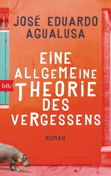 Eine allgemeine Theorie des Vergessens, Taschenbuch von Jose Eduardo Agualusa, btb, 978-3-442-71797-2