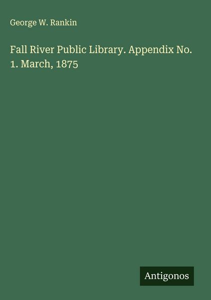Produktbild: Fall River Public Library. Appendix No. 1. March, 1875