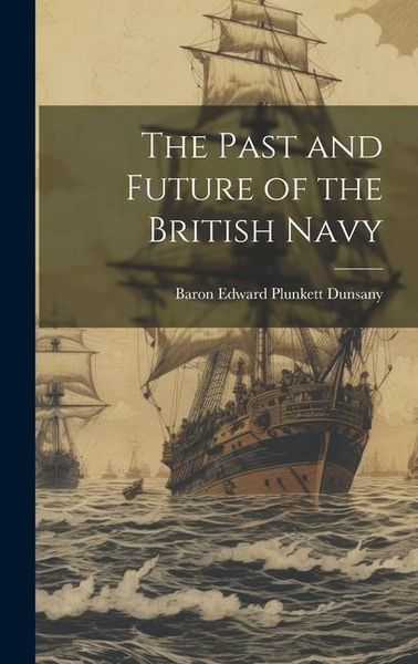 Produktbild: The Past and Future of the British Navy