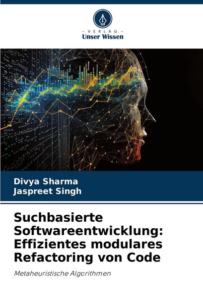 Suchbasierte Softwareentwicklung: Effizientes modulares Refactoring von Code, Taschenbuch von Divya Sharma , Jaspreet Singh, Verlag Unser Wissen,