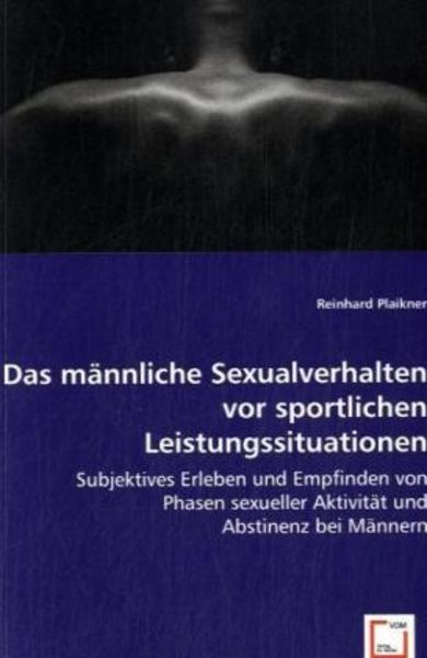 Plaikner, R: Das männliche Sexualverhalten vor sportlichen L, Taschenbuch von Reinhard Plaikner, VDM, 9783639014389