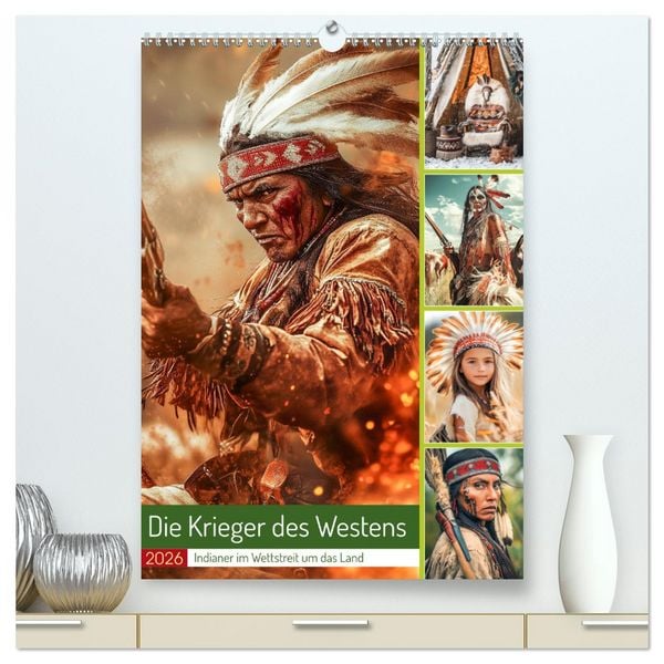 Produktbild: Die Krieger des Westens (hochwertiger Premium Wandkalender 2026 DIN A2 hoch), Kunstdruck in Hochglanz