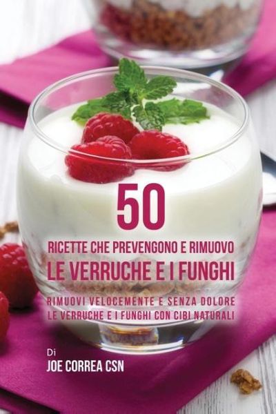 Produktbild: 50 Ricette che prevengono e rimuovo le verruche e i funghi