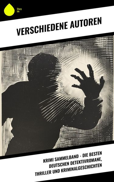 Produktbild: Krimi Sammelband - Die besten deutschen Detektivromane, Thriller und Kriminalgeschichten