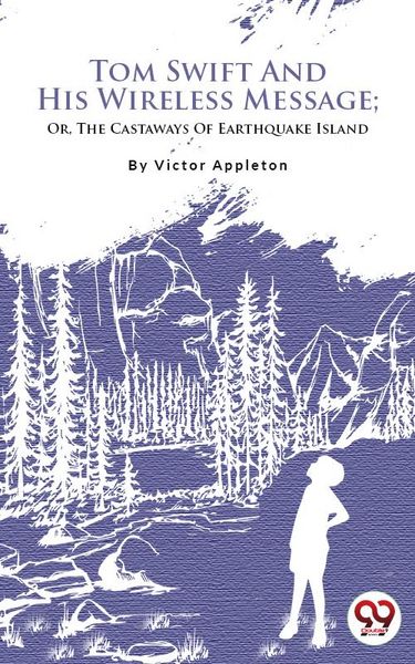 Produktbild: Tom Swift And His Wireless Message; Or, The Castaways Of Earthquake Island