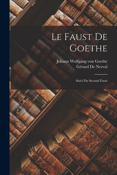 Produktbild: Le Faust De Goethe; Suivi Du Second Faust