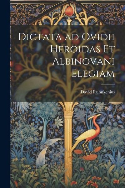 Produktbild: Dictata ad Ovidii Heroidas et Albinovani Elegiam
