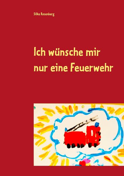 Produktbild: Ich w&uuml;nsche mir nur eine Feuerwehr