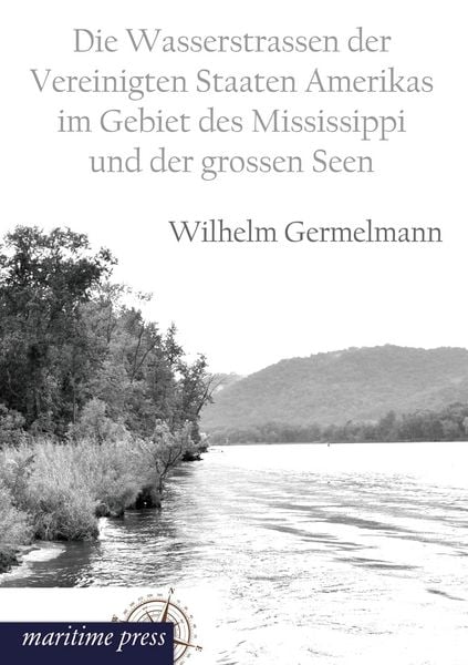 Produktbild: Die Wasserstrassen der Vereinigten Staaten Amerikas im Gebiet des Mississippi und der grossen Seen