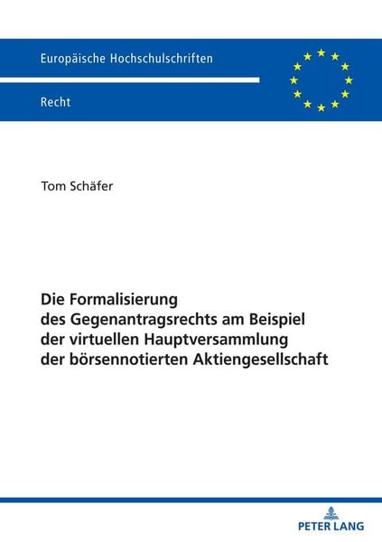 Produktbild: Die Formalisierung des Gegenantragsrechts am Beispiel der virtuellen Hauptversammlung der b&ouml;rsennotierten Aktiengesellschaft