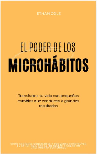 Produktbild: El Poder de los Microh&aacute;bitos: Transforma Tu Vida con Peque&ntilde;os Cambios que Conducen a Grandes Resultados
