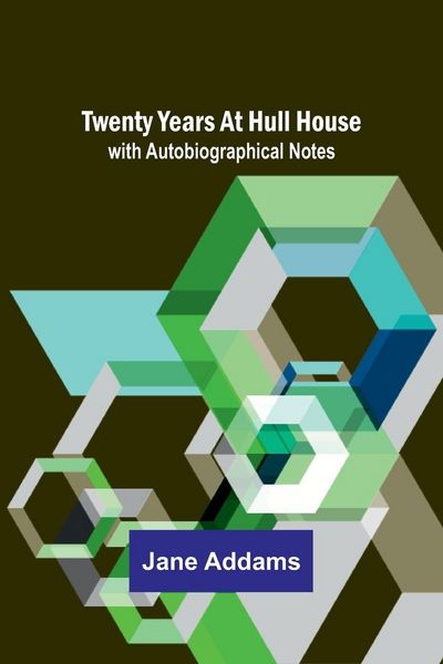 Produktbild: Twenty Years at Hull House; with Autobiographical Notes