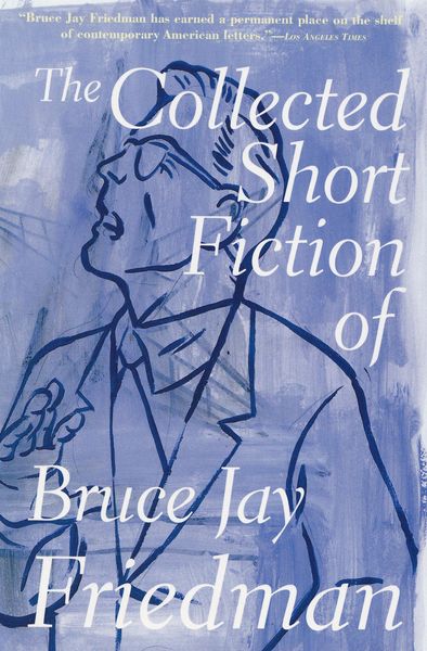 Produktbild: The Collected Short Fiction of Bruce Jay Friedman