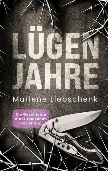 Lügenjahre, Taschenbuch von Marlene Liebschenk, BoD – Books on Demand, 9783759759023