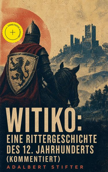 Produktbild: Witiko: Eine Rittergeschichte des 12. Jahrhunderts (Kommentiert)