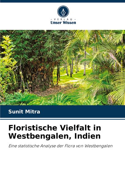 Floristische Vielfalt in Westbengalen, Indien, Taschenbuch von Sunit Mitra, Verlag Unser Wissen, 9786208320225