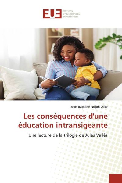 Produktbild: Les cons&eacute;quences d'une &eacute;ducation intransigeante