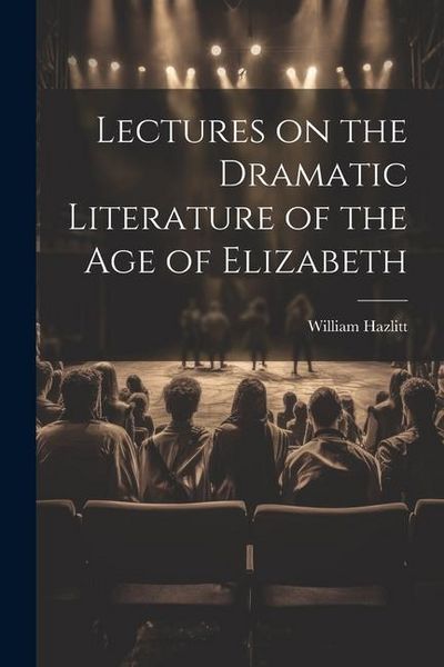 Produktbild: Lectures on the Dramatic Literature of the Age of Elizabeth