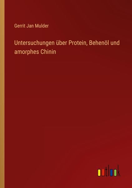 Produktbild: Untersuchungen &uuml;ber Protein, Behen&ouml;l und amorphes Chinin