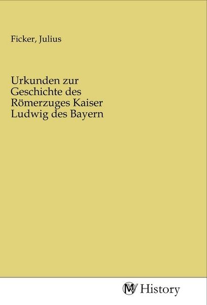 Produktbild: Urkunden zur Geschichte des R&ouml;merzuges Kaiser Ludwig des Bayern