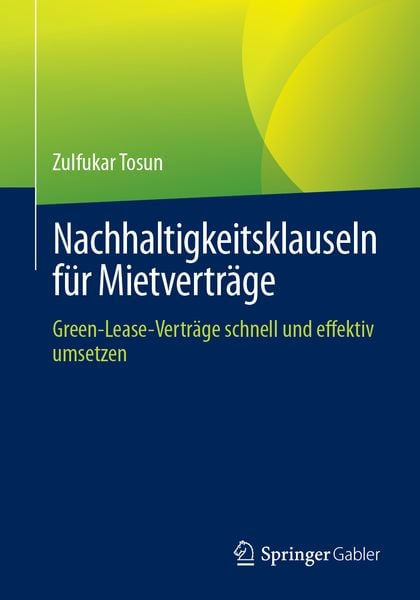 Nachhaltigkeitsklauseln für Mietverträge, Taschenbuch von Zulfukar Tosun, Springer Fachmedien Wiesbaden GmbH, 9783658442170