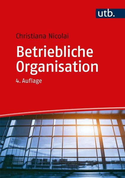 Betriebliche Organisation, Taschenbuch von Christiana Nicolai, Utb GmbH, 9783825288150