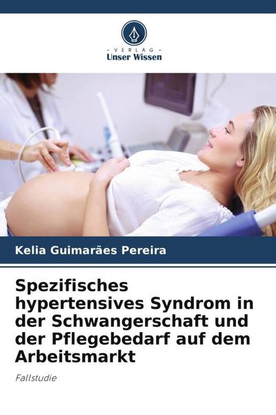 Produktbild: Spezifisches hypertensives Syndrom in der Schwangerschaft und der Pflegebedarf auf dem Arbeitsmarkt