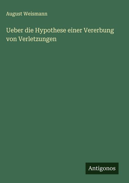 Produktbild: Ueber die Hypothese einer Vererbung von Verletzungen
