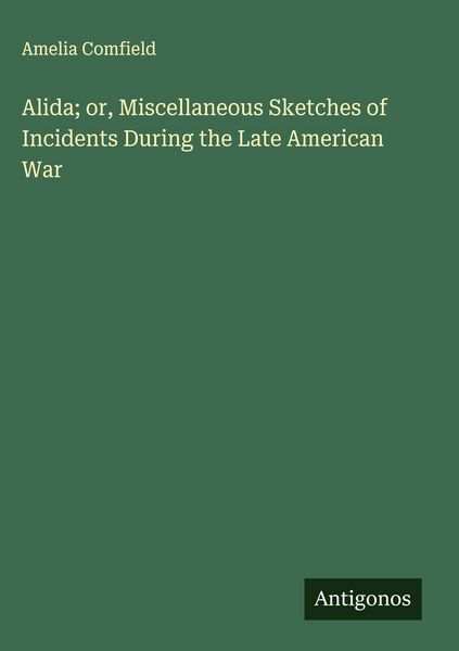 Produktbild: Alida; or, Miscellaneous Sketches of Incidents During the Late American War
